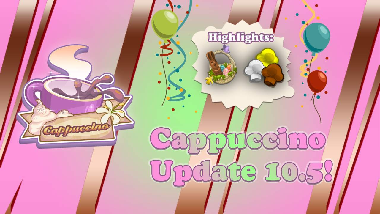 Easter, Cookfests, and much more! | Cappuccino Update 10.5